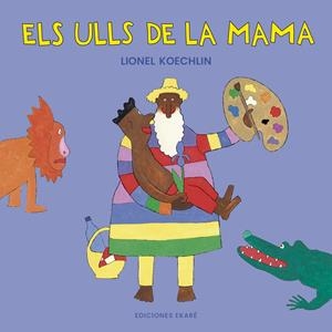 ELS ULLS DE LA MAMA | 9788412988345 | LIONEL KOECHLIN | Llibreria La Font de Mimir - Llibreria online Barcelona - Comprar llibres català i castellà