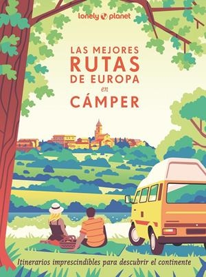 LAS MEJORES RUTAS DE EUROPA EN CÁMPER | 9788408291305 | VISAGE, CAMILLE/ROUXEL, PIERRE/DUVILLARD, ASTRID/LAM, ALEXANDRA | Llibreria La Font de Mimir - Llibreria online Barcelona - Comprar llibres català i castellà