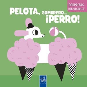 PELOTA, SOMBRERO... ¡PERRO! | 9788408283294 | YOYO | Llibreria La Font de Mimir - Llibreria online Barcelona - Comprar llibres català i castellà