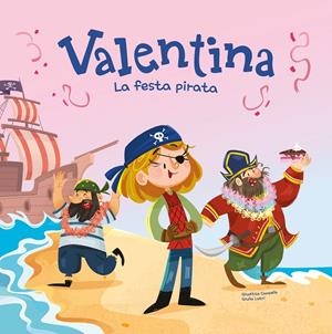 VALENTINA. LA FESTA PIRATA | 9788413615424 | CAMPELLO, GIUDITA | Llibreria La Font de Mimir - Llibreria online Barcelona - Comprar llibres català i castellà