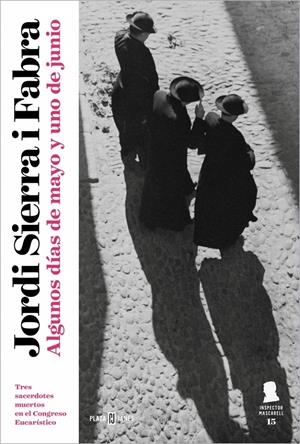 ALGUNOS DÍAS DE MAYO Y UNO DE JUNIO (MASCARELL 15) (INSPECTOR MASCARELL 15) | 9788401033650 | SIERRA I FABRA, JORDI | Llibreria La Font de Mimir - Llibreria online Barcelona - Comprar llibres català i castellà