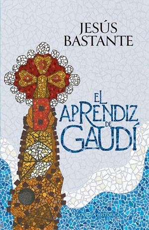 EL APRENDIZ DE GAUDÍ | 9788410940642 | BASTANTE, JESÚS | Llibreria La Font de Mimir - Llibreria online Barcelona - Comprar llibres català i castellà