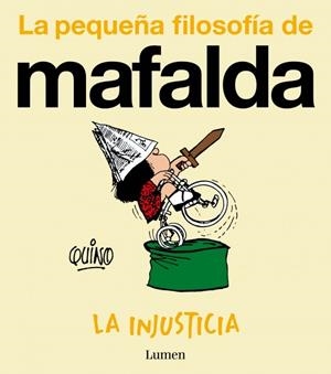 LA INJUSTICIA (LA PEQUEÑA FILOSOFÍA DE MAFALDA) | 9788426432988 | QUINO | Llibreria La Font de Mimir - Llibreria online Barcelona - Comprar llibres català i castellà