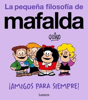 ¡AMIGOS PARA SIEMPRE! (LA PEQUEÑA FILOSOFÍA DE MAFALDA) | 9788426433008 | QUINO | Llibreria La Font de Mimir - Llibreria online Barcelona - Comprar llibres català i castellà