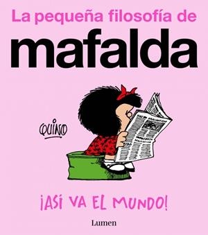 ¡ASÍ VA EL MUNDO! (LA PEQUEÑA FILOSOFÍA DE MAFALDA) | 9788426433060 | QUINO | Llibreria La Font de Mimir - Llibreria online Barcelona - Comprar llibres català i castellà