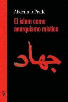 ISLAM COMO ANARQUISMO MÍSTICO, EL | 9788417870478 | ABDENNUR PRADO | Llibreria La Font de Mimir - Llibreria online Barcelona - Comprar llibres català i castellà