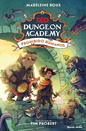 DUNGEONS & DRAGONS. DUNGEON ACADEMY. PROHIBIDO HUMANOS | 9788408266686 | ROUX, MADELEINE/PROBERT, TIM | Llibreria La Font de Mimir - Llibreria online Barcelona - Comprar llibres català i castellà