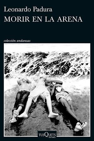 MORIR EN LA ARENA | 9788411076630 | PADURA, LEONARDO | Llibreria La Font de Mimir - Llibreria online Barcelona - Comprar llibres català i castellà