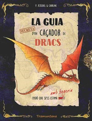 LA GUIA SECRETA D'UN CAÇADOR DE DRACS | 9788419829436 | JÉZÉQUEL, PATRICK | Llibreria La Font de Mimir - Llibreria online Barcelona - Comprar llibres català i castellà