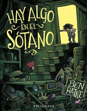 HAY ALGO EN EL SOTANO | 9788467977639 | BEN HATKE | Llibreria La Font de Mimir - Llibreria online Barcelona - Comprar llibres català i castellà