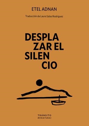 DESPLAZAR EL SILENCIO | 9788412901887 | ADNAN, ETEL | Llibreria La Font de Mimir - Llibreria online Barcelona - Comprar llibres català i castellà