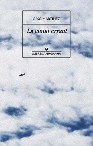 LA CIUTAT ERRANT | 9788433947703 | MARTÍNEZ, CESC | Llibreria La Font de Mimir - Llibreria online Barcelona - Comprar llibres català i castellà
