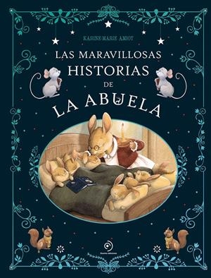 LAS MARAVILLOSAS HISTORIAS DE LA ABUELA | 9791387574130 | AMIOT, KARINE-MARIE | Llibreria La Font de Mimir - Llibreria online Barcelona - Comprar llibres català i castellà
