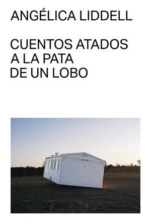 CUENTOS ATADOS A LA PATA DE UN LOBO | 9791399035711 | LIDDELL, ANGÉLICA | Llibreria La Font de Mimir - Llibreria online Barcelona - Comprar llibres català i castellà