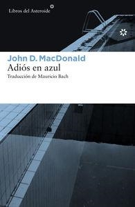 ADIÓS EN AZUL | 9788416213504 | MACDONALD, JOHN D. | Llibreria La Font de Mimir - Llibreria online Barcelona - Comprar llibres català i castellà