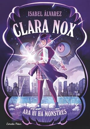 CLARA NOX 1. ARA HI HA MONSTRES | 9791387782634 | ÁLVAREZ, ISABEL | Llibreria La Font de Mimir - Llibreria online Barcelona - Comprar llibres català i castellà