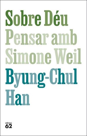 SOBRE DÉU. PENSAR AMB SIMONE WEIL | 9788429782813 | HAN, BYUNG-CHUL | Llibreria La Font de Mimir - Llibreria online Barcelona - Comprar llibres català i castellà