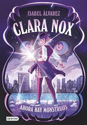 CLARA NOX 1. AHORA HAY MONSTRUOS | 9788408306894 | ÁLVAREZ, ISABEL | Llibreria La Font de Mimir - Llibreria online Barcelona - Comprar llibres català i castellà