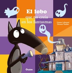 EL LOBO QUE NO CREÍA EN LOS FANTASMAS | 9791039560573 | LALLEMAND, ORIANNE/THUILLIER, ÉLÉONORE | Llibreria La Font de Mimir - Llibreria online Barcelona - Comprar llibres català i castellà
