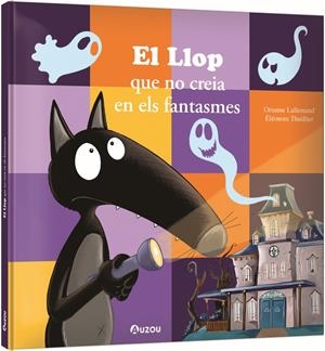 EL LLOP QUE NO CREIA EN ELS FANTASMES | 9791039563291 | LALLEMAND, ORIANNE/THUILLIER, ÉLÉONORE | Llibreria La Font de Mimir - Llibreria online Barcelona - Comprar llibres català i castellà