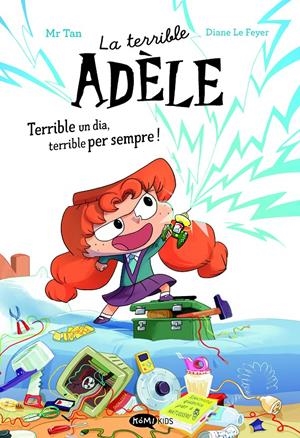 LA TERRIBLE ADÈLE TERRIBLE UN DIA, TERRIBLE PER SEMPRE! NOVELA 1 | 9788419183996 | MR TAN | Llibreria La Font de Mimir - Llibreria online Barcelona - Comprar llibres català i castellà
