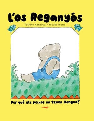 L'OS REGANYÓS. PER QUÈ ELS PEIXOS NO TENEN LLENGUA? | 9788412970067 | TOSHIKO KANZAWA | Llibreria La Font de Mimir - Llibreria online Barcelona - Comprar llibres català i castellà