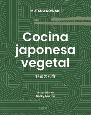 COCINA JAPONESA VEGETAL | 9791387520670 | KOWAKI, MUTSUO | Llibreria La Font de Mimir - Llibreria online Barcelona - Comprar llibres català i castellà