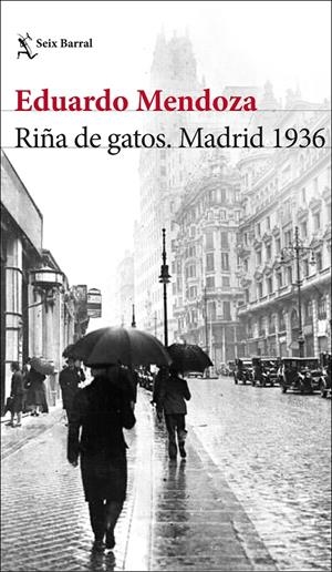 RIÑA DE GATOS. MADRID 1936 | 9788432236594 | MENDOZA, EDUARDO | Llibreria La Font de Mimir - Llibreria online Barcelona - Comprar llibres català i castellà