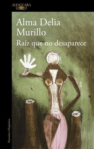 RAÍZ QUE NO DESAPARECE | 9788410299603 | MURILLO, ALMA DELIA | Llibreria La Font de Mimir - Llibreria online Barcelona - Comprar llibres català i castellà