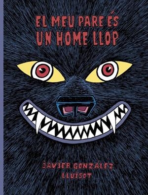 EL MEU PARE ÈS UN HOME LLOP | 9788416427819 | GONZÁLEZ, JAVIER/LLUÏSOT | Llibreria La Font de Mimir - Llibreria online Barcelona - Comprar llibres català i castellà