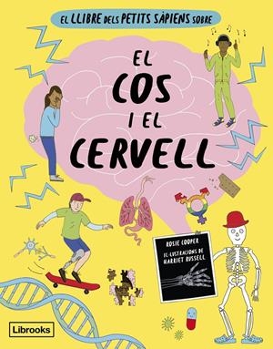 EL LLIBRE DELS PETITS SÀPIENS SOBRE EL COS I EL CERVELL | 9788412725384 | COOPER, ROSIE | Llibreria La Font de Mimir - Llibreria online Barcelona - Comprar llibres català i castellà