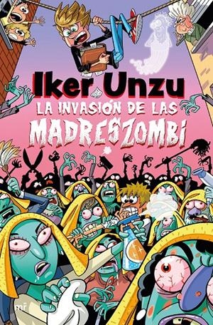 LA INVASIÓN DE LAS MADRESZOMBI | 9788427054073 | UNZU, IKER | Llibreria La Font de Mimir - Llibreria online Barcelona - Comprar llibres català i castellà