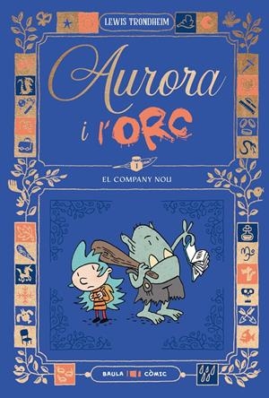 AURORA I L'ORC. EL COMPANY NOU | 9788447953011 | TRONDHEIM, LEWIS | Llibreria La Font de Mimir - Llibreria online Barcelona - Comprar llibres català i castellà
