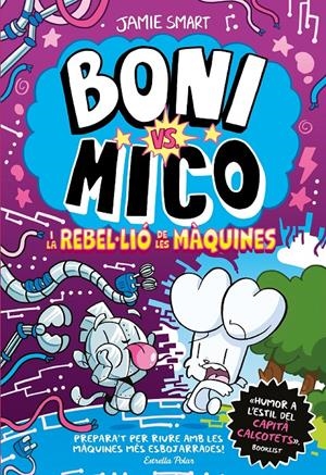BONI VS. MICO 6. BONI VS. MICO I LA REBLE·LIÓ DE LES MÀQUINES | 9791387782528 | SMART, JAMIE | Llibreria La Font de Mimir - Llibreria online Barcelona - Comprar llibres català i castellà