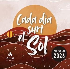 CALENDARI CADA DIA SURT EL SOL 2026 | 9788410451391 | AMAT EDITORIAL | Llibreria La Font de Mimir - Llibreria online Barcelona - Comprar llibres català i castellà
