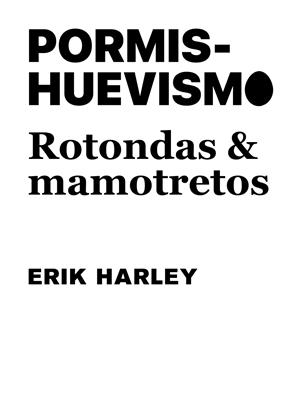 PORMISHUEVISMO: ROTONDAS Y MAMOTRETOS | 9788491589952 | HARLEY, ERIK | Llibreria La Font de Mimir - Llibreria online Barcelona - Comprar llibres català i castellà