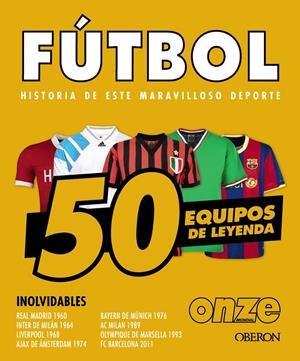 FÚTBOL. 50 EQUIPOS DE LEYENDA | 9788441552067 | OUSSADI, ZAHIR | Llibreria La Font de Mimir - Llibreria online Barcelona - Comprar llibres català i castellà