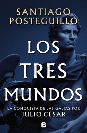 LOS TRES MUNDOS (SERIE JULIO CÉSAR 3) | 9788466682701 | POSTEGUILLO, SANTIAGO | Llibreria La Font de Mimir - Llibreria online Barcelona - Comprar llibres català i castellà