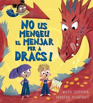 NO US MENGEU EL MENJAR PER A DRACS! | 9788491458524 | MARK SPERRING | Llibreria La Font de Mimir - Llibreria online Barcelona - Comprar llibres català i castellà