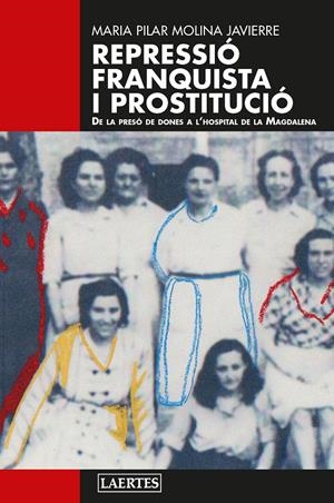 REPRESSIÓ FRANQUISTA I PROSTITUCIÓ | 9788419676801 | MOLINA JAVIERRE, MARIA PILAR | Llibreria La Font de Mimir - Llibreria online Barcelona - Comprar llibres català i castellà