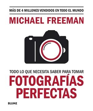 TODO LO QUE NECESITAS SABER PARA TOMAR FOTOGRAFÍAS PERFECTAS | 9788417757816 | FREEMAN, MICHAEL | Llibreria La Font de Mimir - Llibreria online Barcelona - Comprar llibres català i castellà