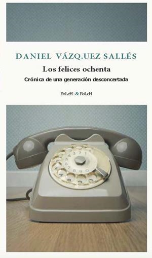 LOS FELICES OCHENTA | 9788419563385 | VÁZQUEZ SALLÉS, DANIEL | Llibreria La Font de Mimir - Llibreria online Barcelona - Comprar llibres català i castellà