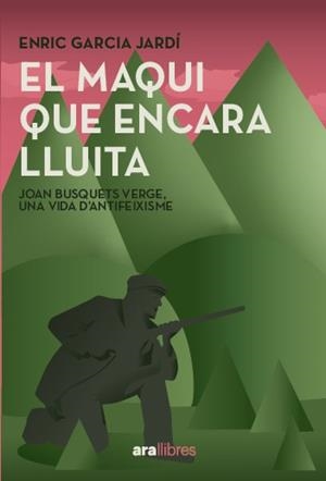 EL MAQUI QUE ENCARA LLUITA | 9788411731751 | GARCIA JARDÍ, ENRIC/BUSQUETS VERGES, JOAN | Llibreria La Font de Mimir - Llibreria online Barcelona - Comprar llibres català i castellà