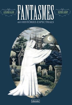 FANTASMES. 60 HISTÒRIES ESPECTRALS | 9791399049633 | GALAND, ALEXANDRE | Llibreria La Font de Mimir - Llibreria online Barcelona - Comprar llibres català i castellà