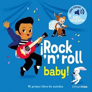 ¡ROCK 'N' ROLL BABY! MI PRIMER LIBRO DE SONIDOS | 9788408304432 | FOUQUIER, ELSA | Llibreria La Font de Mimir - Llibreria online Barcelona - Comprar llibres català i castellà