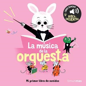 LA MÚSICA DE LA ORQUESTA. MI PRIMER LIBRO DE SONIDOS | 9788408304562 | ROEDERER, CHARLOTTE | Llibreria La Font de Mimir - Llibreria online Barcelona - Comprar llibres català i castellà