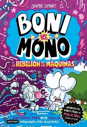 BONI VS. MONO 6. BONI VS. MONO Y LA REBELIÓN DE LAS MÁQUINAS | 9788408309055 | SMART, JAMIE | Llibreria La Font de Mimir - Llibreria online Barcelona - Comprar llibres català i castellà