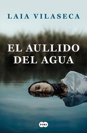 EL AULLIDO DEL AGUA | 9788491294085 | VILASECA, LAIA | Llibreria La Font de Mimir - Llibreria online Barcelona - Comprar llibres català i castellà
