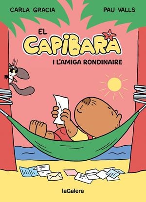 EL CAPIBARA I L'AMIGA RONDINAIRE | 9788424674410 | GRACIA MERCADÉ, CARLA | Llibreria La Font de Mimir - Llibreria online Barcelona - Comprar llibres català i castellà