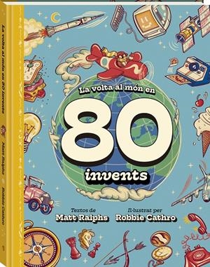 LA VOLTA AL MÓN EN 80 INVENTS | 9788419913142 | RALPHS, MATT | Llibreria La Font de Mimir - Llibreria online Barcelona - Comprar llibres català i castellà